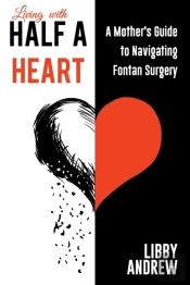 Living With Half A Heart: A Mother'S Gui
