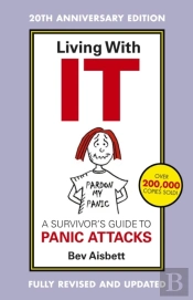 Living With It: A Survivor'S Guide To Panic Attacks Revised Edition
