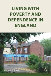 Living With Poverty And Dependence In England
