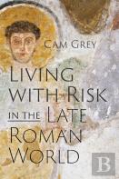 Living With Risk In The Late Roman World