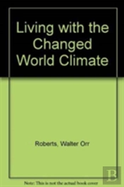 Living With The Changed World Climate
