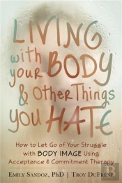 Living With Your Body And Other Things You Hate