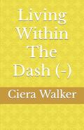 Living Within The Dash (-)