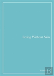 Living Without Skin