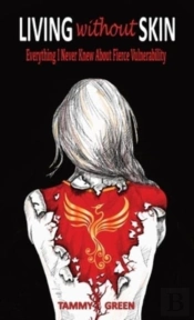 Living Without Skin: Everything I Never