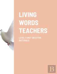 Living Words Teachers Level 3 Unit 13b Extra Materials