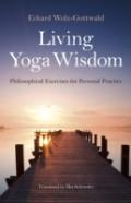 Living Yoga Wisdom - Philosophical Exercises For Personal Practice
