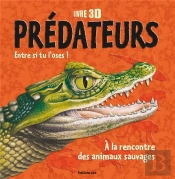 Livre 3d Predateurs ; Entre Si Tu L'Oses ; À La Rencontre Des Animaux Sauvages