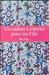 Livre A Colorier Pour Ma Fille (Un)