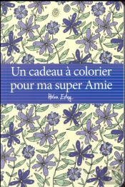 Livre A Colorier Pour Mon Amie (Un)