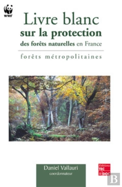 Bertrand.pt - Livre Blanc Sur La Protection Des Forêts Naturelles En France : Forêts Métropolitaines : Forêts Métropolitaines