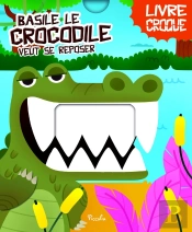 Livre Croque ; Basile Le Crocodile Veut Se Reposer
