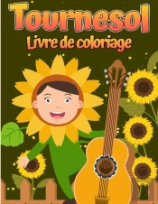 Livre De Coloriage De Tournesol: Pour Le