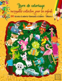 Bertrand.pt - Livre De Coloriage Incroyable Collection Pour Les Enfants, 100 Dessins A Colorier Etonnants Et Divers - Volume 1