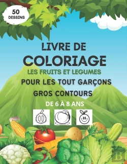 Bertrand.pt - Livre De Coloriage Les Fruits Et Legumes Pour Les Tout Garcons, Gros Contours, De 6 A 8 Ans