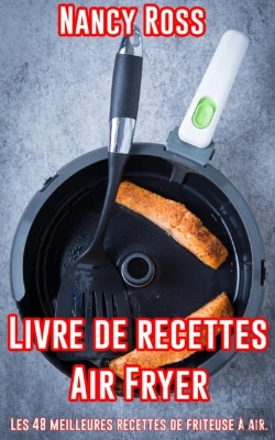 Bertrand.pt - Livre De Recettes Air Fryer - Les 48 Meilleures Recettes De Friteuse À Air.