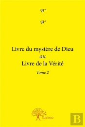 Livre Du Mystère De Dieu Ou Livre De La Vérité T.2