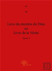 Livre Du Mystère De Dieu Ou Livre De La Vérité T.3