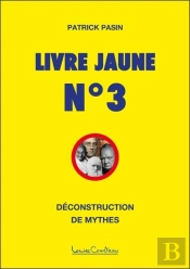 Livre Jaune N°3 : Déconstruction De Mythes
