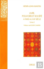 Livre, Pouvoirs Et Société À Paris Au Xviie Siècle (1598-1701) Tome 2