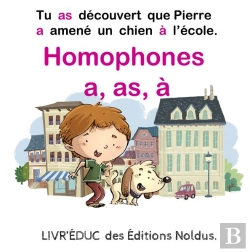 Bertrand.pt - Livr'Éduc : Homophones A, As, À ; Tu As Découvert Que Pierre A Amené Un Chien À L'École ; 4 Pages De Coloriage Incluse
