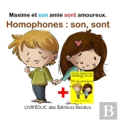 Livr'Éduc : Homophones Son, Sont ; Maxime Et Son Amie Sont Amoureux ; 6 Pages De Coloriage Et 90 Questions