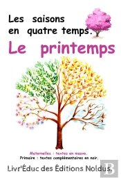 Livr'Éduc : Les Saisons En Quatre Temps ; Le Printemps ;  Maternelle Et Primaire ; 9 Pages À Colorier Incluse