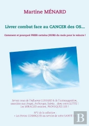 Livrer Combat Face Au Cancer Des Os ; Comment Et Pourquoi Prier Certains Jours Du Mois Pour Le Vaincre !