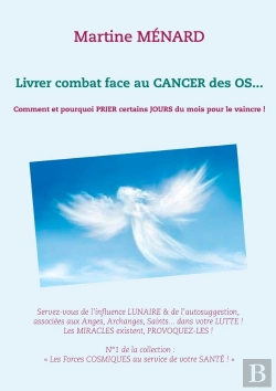 Bertrand.pt - Livrer Combat Face Au Cancer Des Os ; Comment Et Pourquoi Prier Certains Jours Du Mois Pour Le Vaincre !