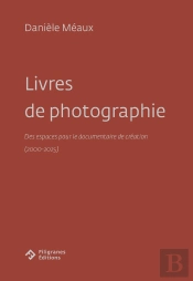 Livres De Photographie : Des Espaces Pour Le Documentaire De Création (2000-2025)