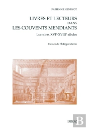 Livres Et Lecteurs Dans Les Couvents Mendiants (Lorraine, Xvie-Xviiie Siecles)