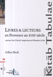 Livres Et Lecteurs En Provence Au Xviiie ; Autour Des David, Libraires-Imprimeurs À Aix