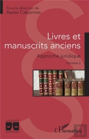 Livres Et Manuscrits Anciens - Approche Juridique - Volume 2