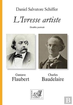 Bertrand.pt - L'Ivresse Artiste : Double Portrait, Gustave Flaubert, Charles Baudelaire