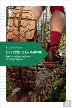 Bertrand.pt - L'Ivresse De La Marche ; Petit Manifeste En Faveur Du Voyage À Pied (Édition 2010)