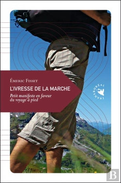 Bertrand.pt - L'Ivresse De La Marche ; Petit Manifeste En Faveur Du Voyage À Pied