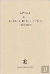 Livret De L'Ecole Des Chartes ; 1967-2007