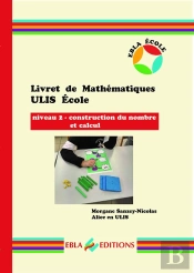 Livret De Mathématiques ; Ulis École ; Niveau 2 ; Construction Du Nombre Et Calcul