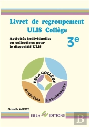 Livret De Regroupement ; Ulis Collège ; 3e ; Activités Individuelles Ou Collectives Pour Le Dispositif Ulis