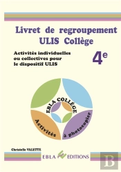 Livret De Regroupement ; Ulis Collège ; 4e ; Activités Individuelles Ou Collectives Pour Le Dispositif Ulis