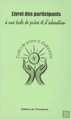 Bertrand.pt - Livret Des Participants À Une École De Prière Et D'Adoration