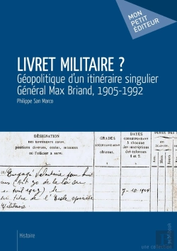 Bertrand.pt - Livret Militaire ? Géopolitique D'Un Itinéraire Singulier ; Général Max Briand, 1905-1992