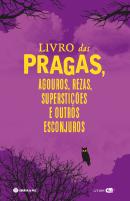 Livro das Pragas, Agouros, Rezas, Superstições e Outros Esconjuros