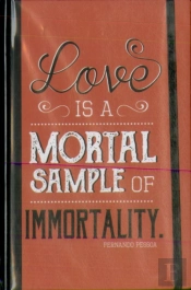 Livro de Notas c/ elástico Fernando Pessoa - Love is a mortal Sample of Immortality