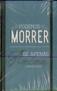 Livro de Notas c/ elástico Fernando Pessoa - Podemos Morrer se Apenas Amámos