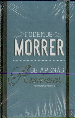 Bertrand.pt - Livro de Notas c/ elástico Fernando Pessoa - Podemos Morrer se Apenas Amámos