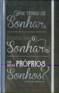 Livro de Notas c/ elástico Fernando Pessoa - Se Tenho de Sonhar, Porque não Sonhar os meus Próprios Sonhos