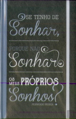 Bertrand.pt - Livro de Notas c/ elástico Fernando Pessoa - Se Tenho de Sonhar, Porque não Sonhar os meus Próprios Sonhos