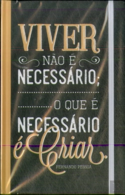 Bertrand.pt - Livro de Notas c/ elástico Fernando Pessoa - Viver não é Necessário; o que é Necessário é Criar