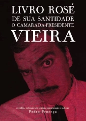 Livro Rosé de Sua Santidade o Camarada Presidente Vieira
